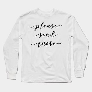 please send queso Long Sleeve T-Shirt